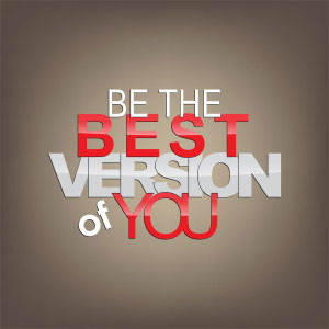 Be the best version of you